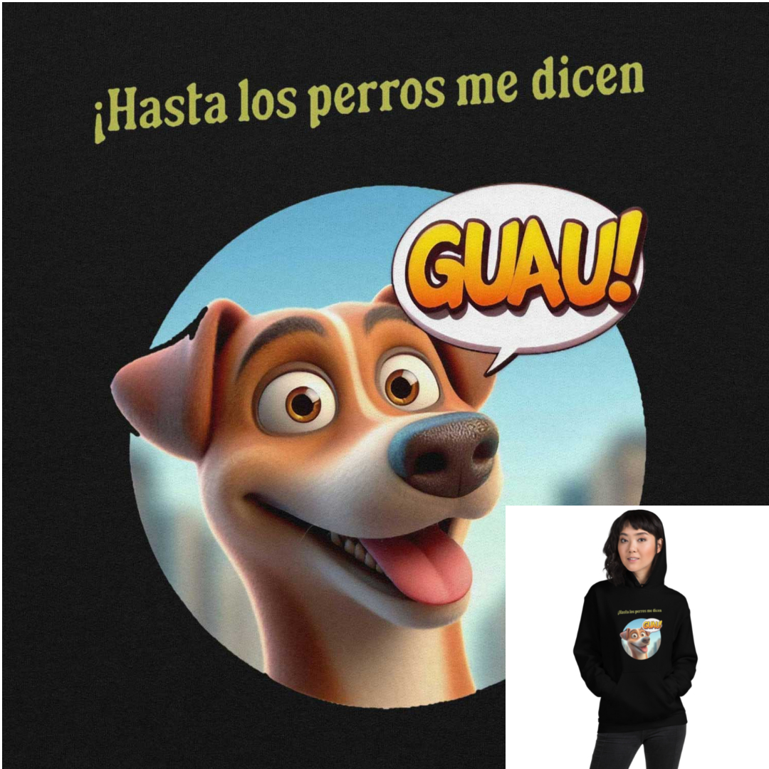 Sudadera con capucha, para mujer: “¡Hasta los perros me dicen Guau!”. Envío incluido.