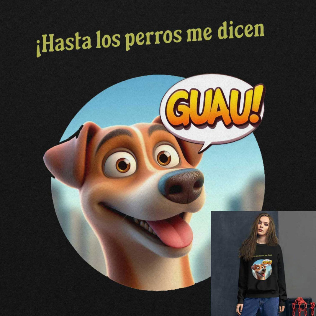 Sudadera para mujer: “¡Hasta los perros me dicen Guau!”. Envío incluido.