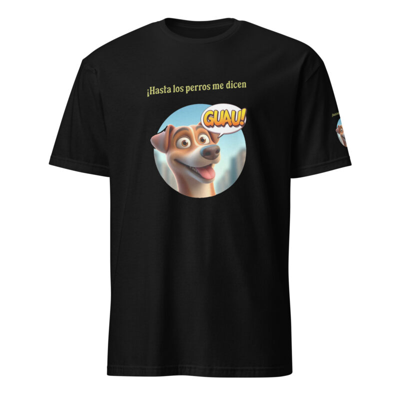 Camiseta de manga corta, para mujer: “Hasta los perros me dicen Guau”