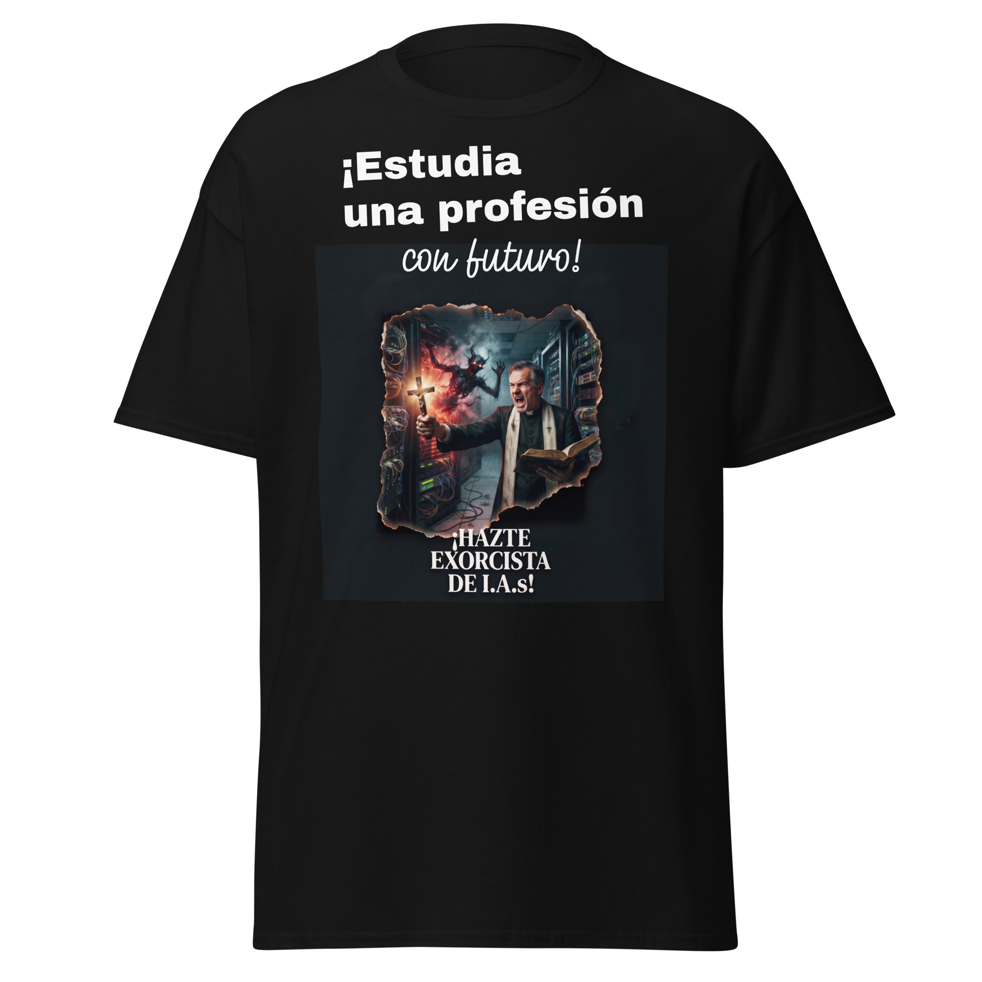 Camiseta de manga corta. “¡Estudia una profesión con futuro! ¡Hazte exorcista de I.A.s!”. Con impresión extra en la manga izquierda. Envío incluido.