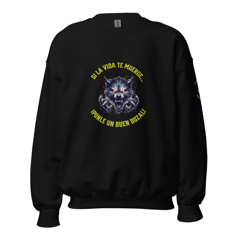 Sudadera: “Si la vida te muerde… ¡Ponle un buen bozal!”